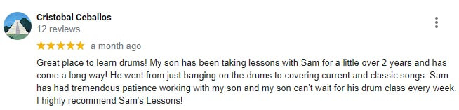 Picture of a review about our drum lessons. This review is a 5 star review and the parent mentions lessons for his son, play classic and current songs on the drums, and recommends our drum school.
